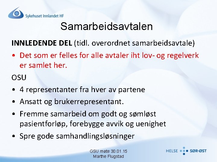 Samarbeidsavtalen INNLEDENDE DEL (tidl. overordnet samarbeidsavtale) • Det som er felles for alle avtaler