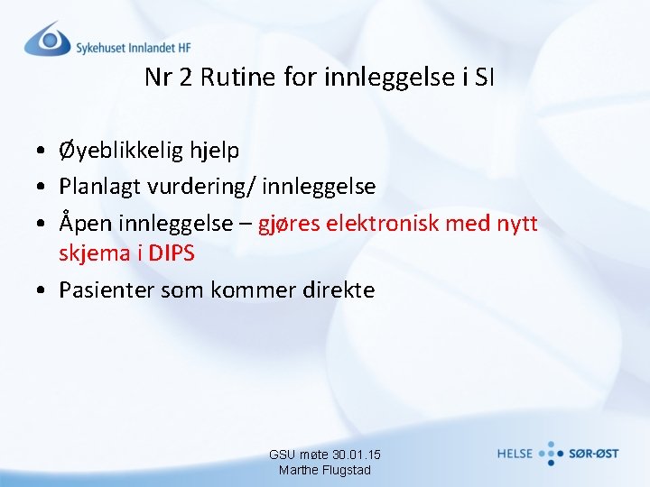 Nr 2 Rutine for innleggelse i SI • Øyeblikkelig hjelp • Planlagt vurdering/ innleggelse