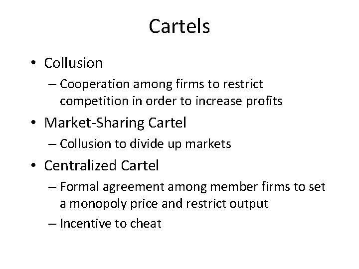 Cartels • Collusion – Cooperation among firms to restrict competition in order to increase