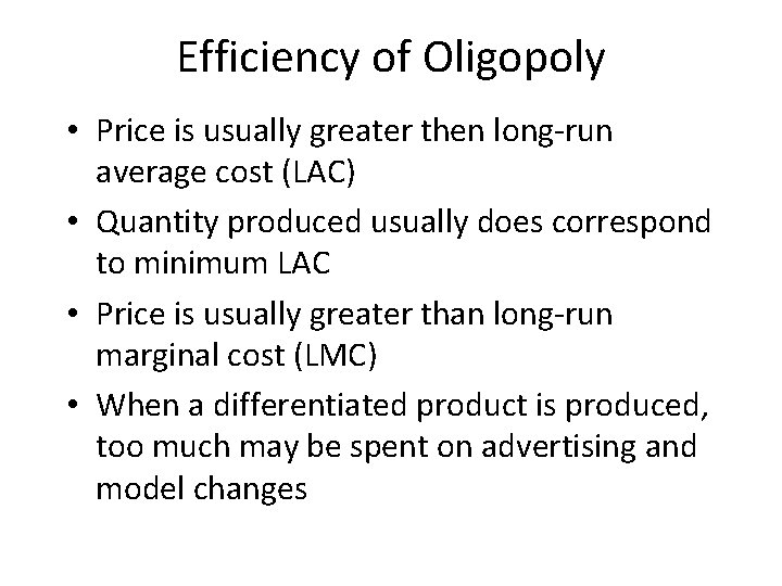 Efficiency of Oligopoly • Price is usually greater then long-run average cost (LAC) •