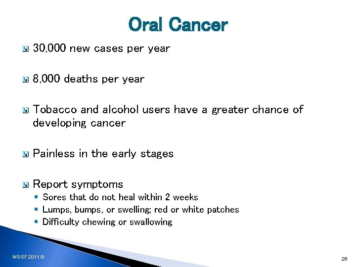 Oral Cancer 30, 000 new cases per year 8, 000 deaths per year Tobacco