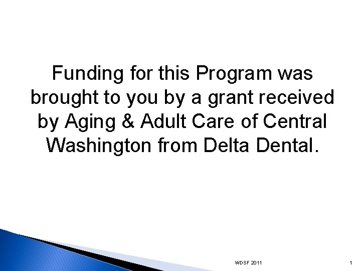 Funding for this Program was brought to you by a grant received by Aging
