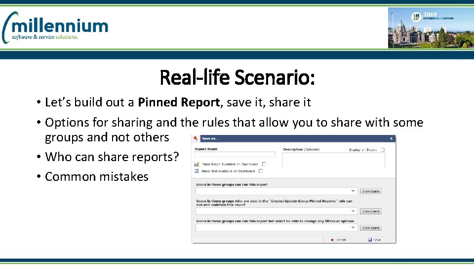 Real-life Scenario: • Let’s build out a Pinned Report, save it, share it •