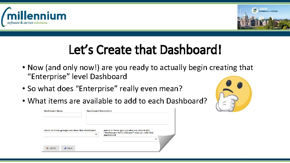 Let’s Create that Dashboard! • Now (and only now!) are you ready to actually