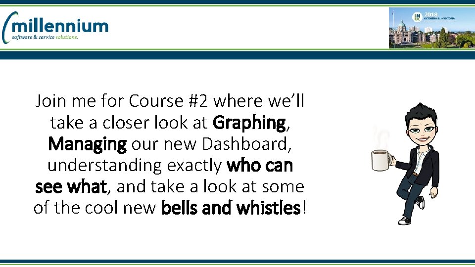 Join me for Course #2 where we’ll take a closer look at Graphing, Managing