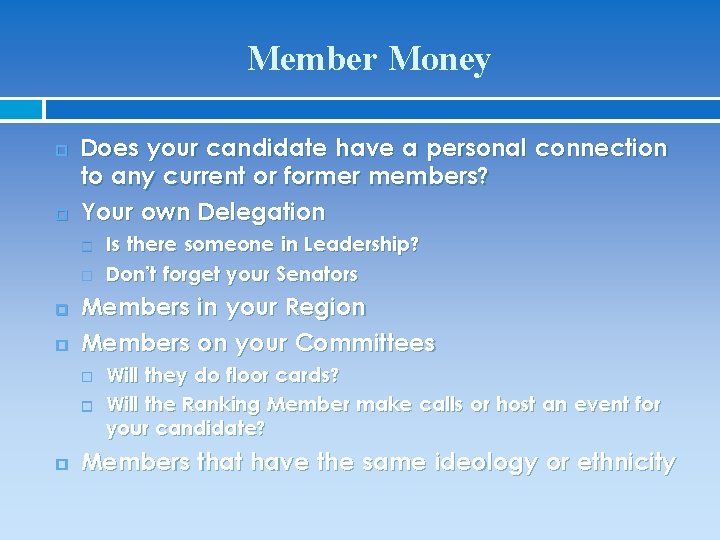 Member Money Does your candidate have a personal connection to any current or former