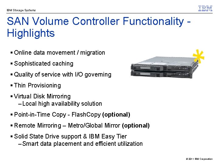 IBM Storage Systems SAN Volume Controller Functionality Highlights § Online data movement / migration