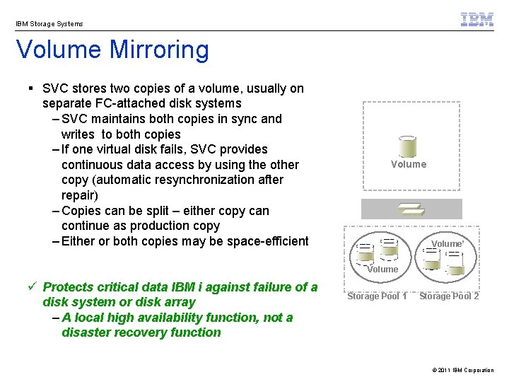 IBM Storage Systems Volume Mirroring § SVC stores two copies of a volume, usually