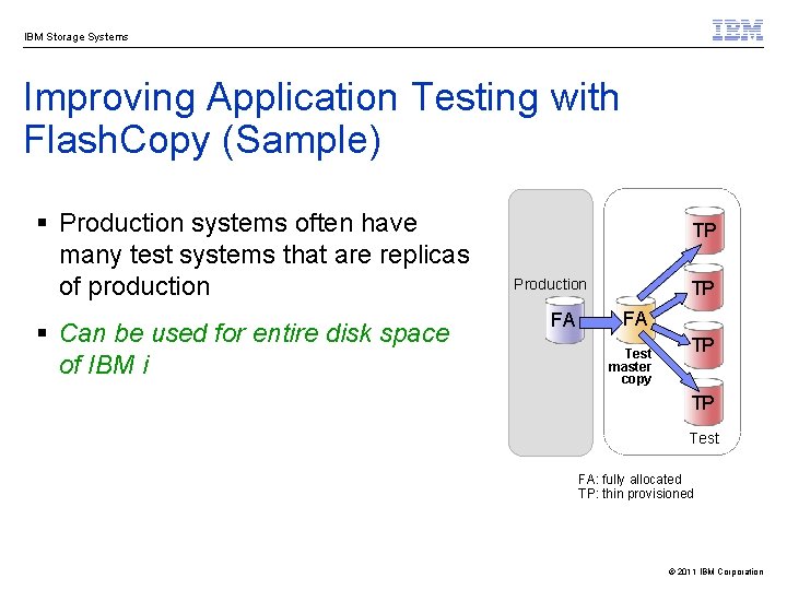 IBM Storage Systems Improving Application Testing with Flash. Copy (Sample) § Production systems often