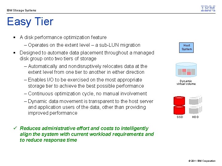 IBM Storage Systems Easy Tier § A disk performance optimization feature – Operates on