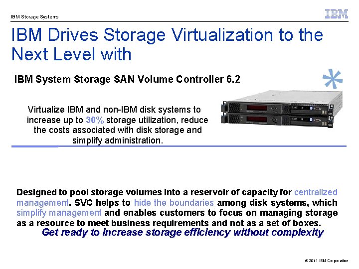 IBM Storage Systems IBM Drives Storage Virtualization to the Next Level with IBM System