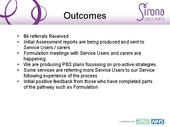 Outcomes • 84 referrals Received • Initial Assessment reports are being produced and sent