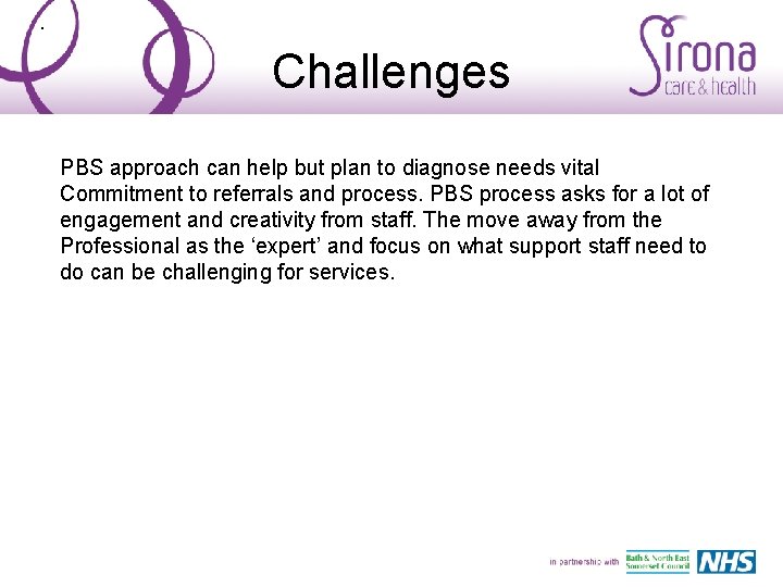 . Challenges PBS approach can help but plan to diagnose needs vital Commitment to