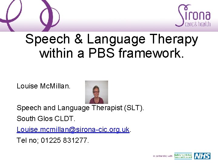 Speech & Language Therapy within a PBS framework. Louise Mc. Millan. Speech and Language