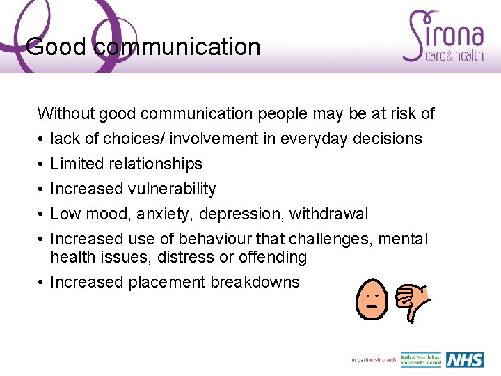 Good communication Without good communication people may be at risk of • lack of