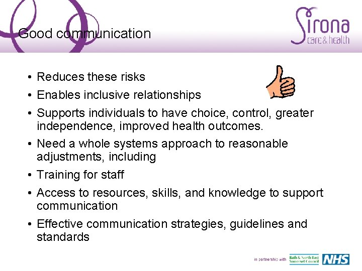 Good communication • Reduces these risks • Enables inclusive relationships • Supports individuals to