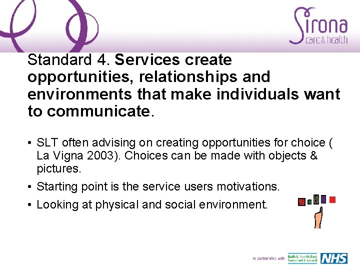 Standard 4. Services create opportunities, relationships and environments that make individuals want to communicate.