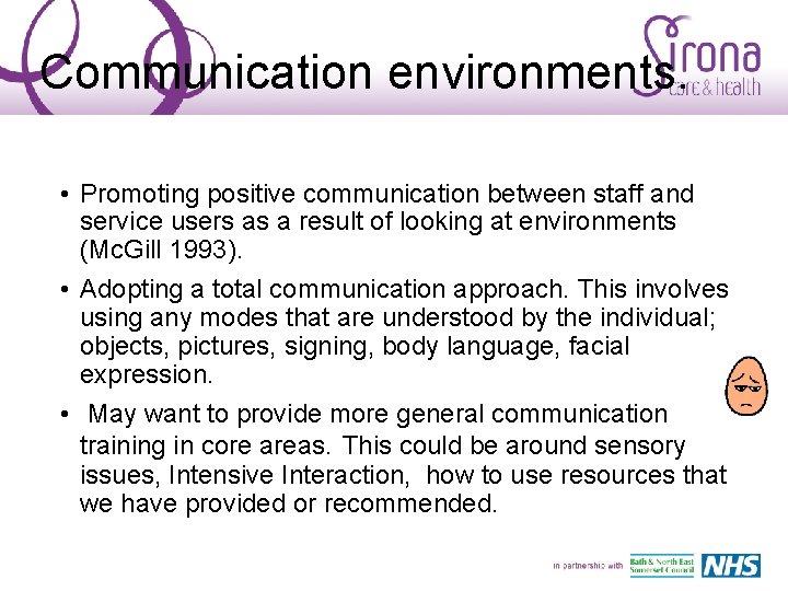 Communication environments. • Promoting positive communication between staff and service users as a result