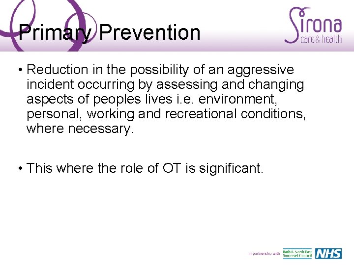 Primary Prevention • Reduction in the possibility of an aggressive incident occurring by assessing