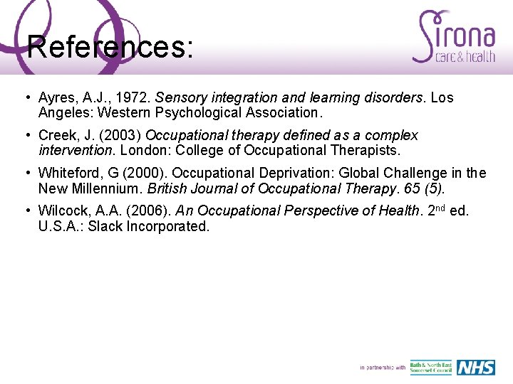 References: • Ayres, A. J. , 1972. Sensory integration and learning disorders. Los Angeles: