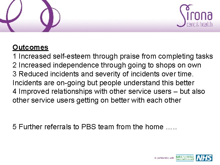 Outcomes 1 Increased self-esteem through praise from completing tasks 2 Increased independence through going