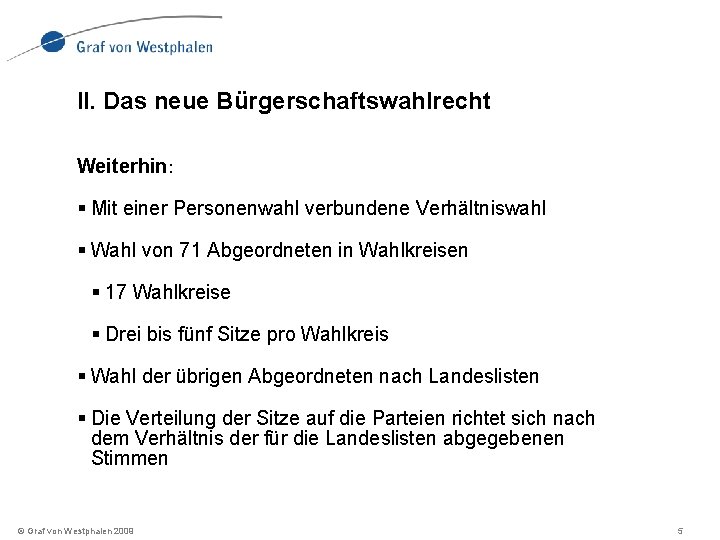 II. Das neue Bürgerschaftswahlrecht Weiterhin: § Mit einer Personenwahl verbundene Verhältniswahl § Wahl von