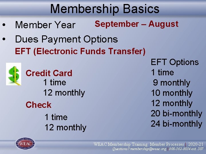 Membership Basics September – August • Member Year • Dues Payment Options EFT (Electronic