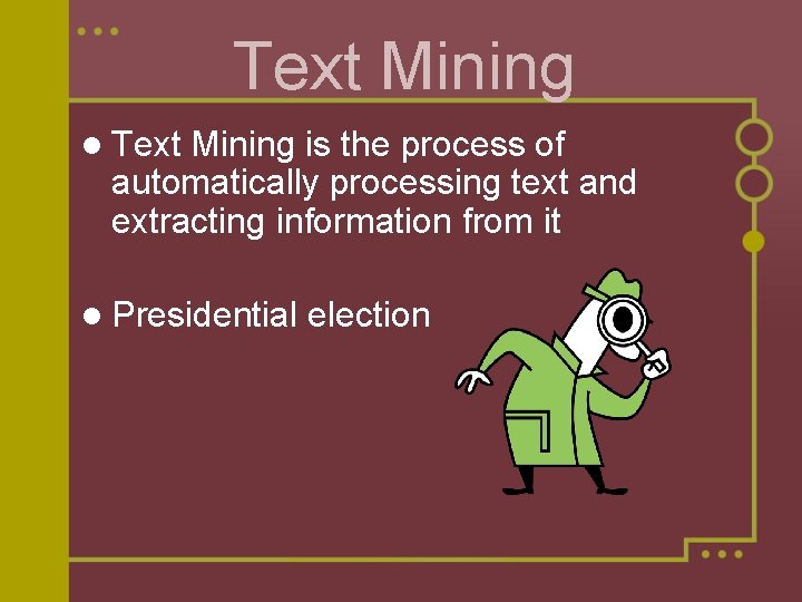 Text Mining l Text Mining is the process of automatically processing text and extracting Text Mining l Text Mining is the process of automatically processing text and extracting