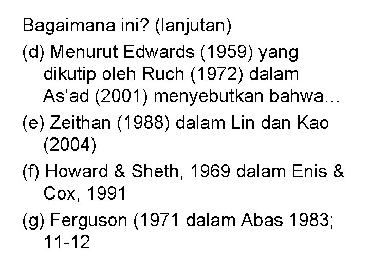 Bagaimana ini? (lanjutan) (d) Menurut Edwards (1959) yang dikutip oleh Ruch (1972) dalam As’ad