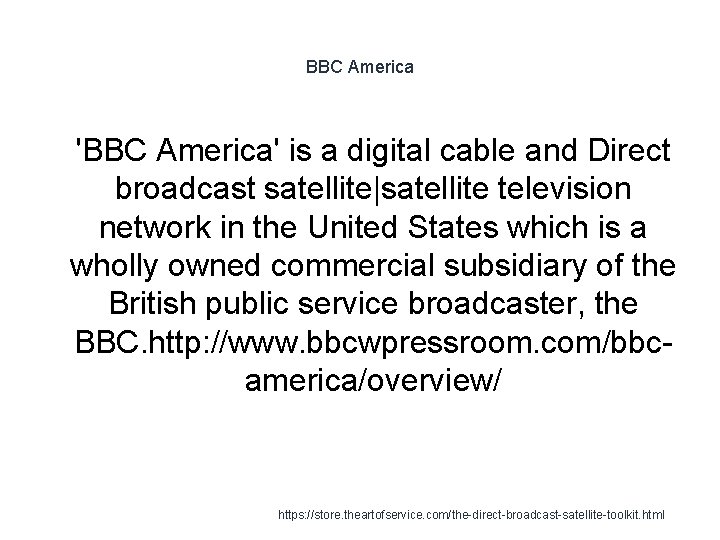 BBC America 1 'BBC America' is a digital cable and Direct broadcast satellite|satellite television