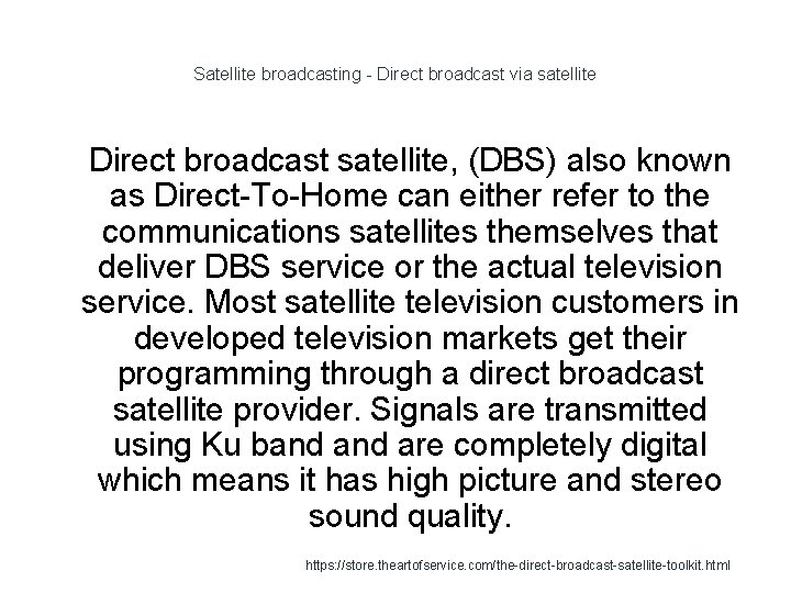 Satellite broadcasting - Direct broadcast via satellite 1 Direct broadcast satellite, (DBS) also known