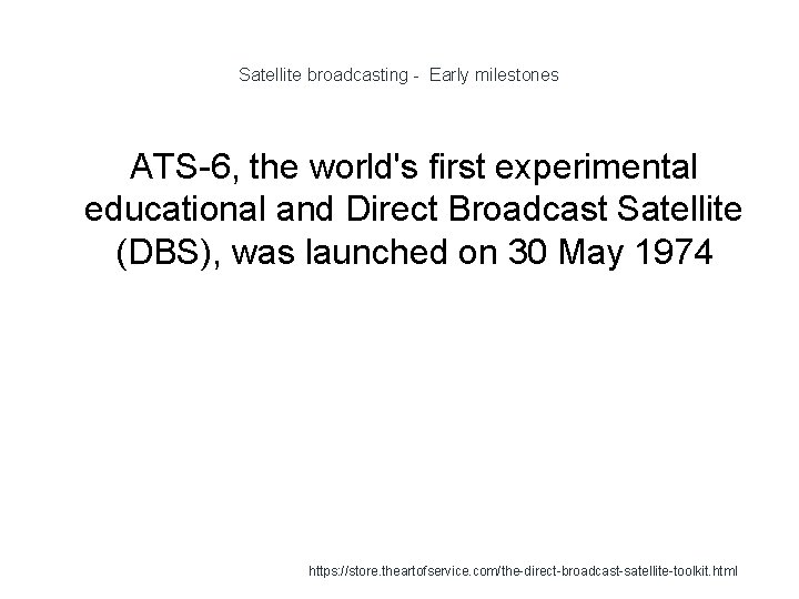 Satellite broadcasting - Early milestones ATS-6, the world's first experimental educational and Direct Broadcast