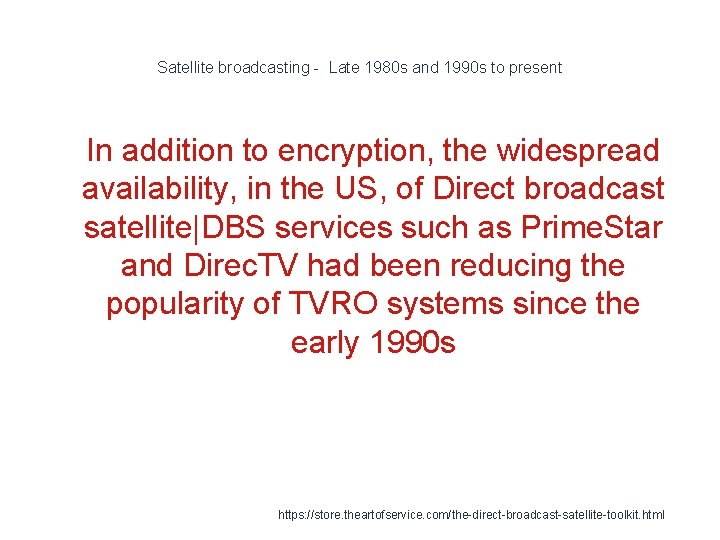 Satellite broadcasting - Late 1980 s and 1990 s to present 1 In addition