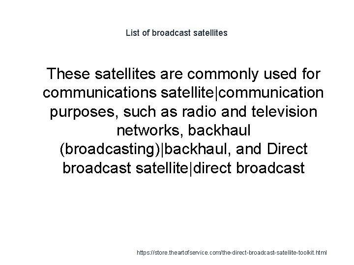 List of broadcast satellites 1 These satellites are commonly used for communications satellite|communication purposes,
