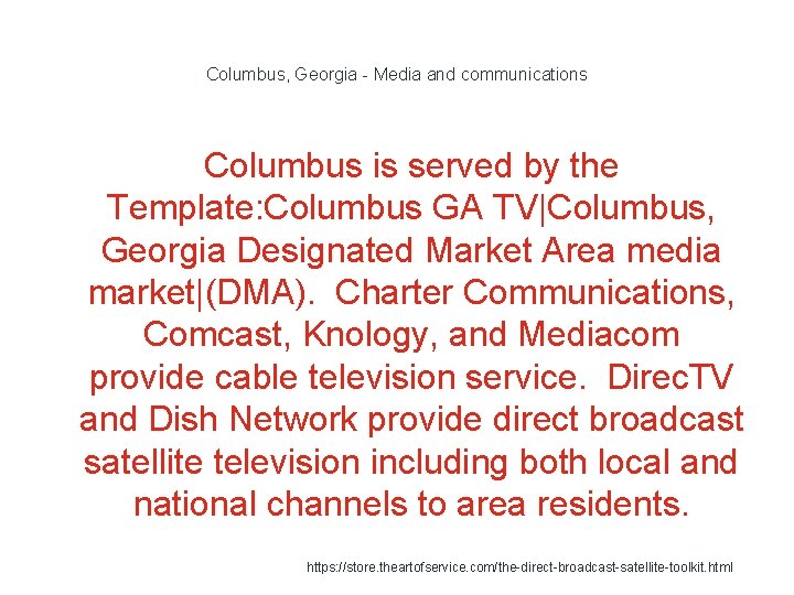 Columbus, Georgia - Media and communications Columbus is served by the Template: Columbus GA