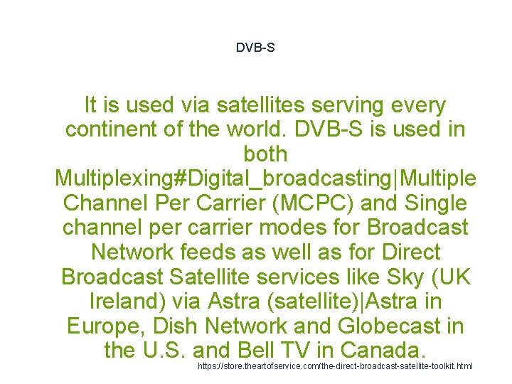 DVB-S It is used via satellites serving every continent of the world. DVB-S is