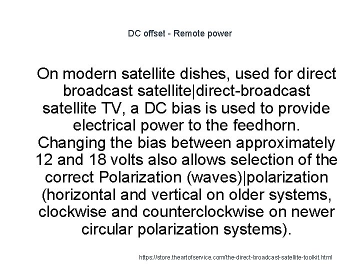 DC offset - Remote power 1 On modern satellite dishes, used for direct broadcast