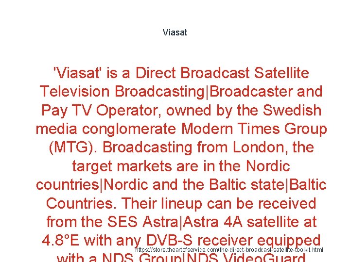 Viasat 'Viasat' is a Direct Broadcast Satellite Television Broadcasting|Broadcaster and Pay TV Operator, owned