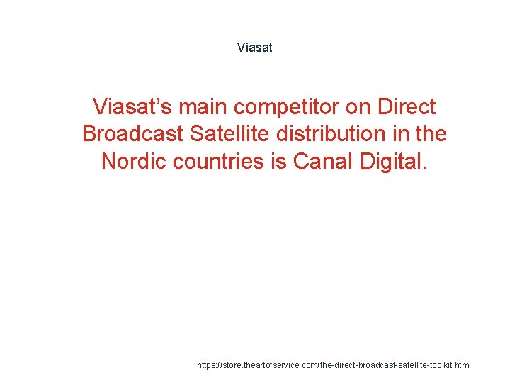 Viasat 1 Viasat’s main competitor on Direct Broadcast Satellite distribution in the Nordic countries