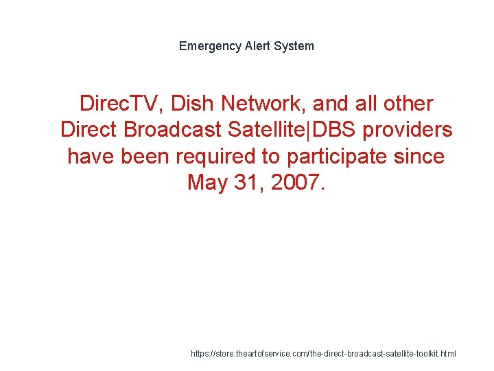 Emergency Alert System Direc. TV, Dish Network, and all other Direct Broadcast Satellite|DBS providers