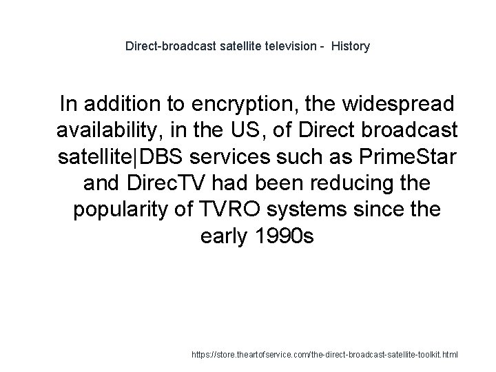 Direct-broadcast satellite television - History 1 In addition to encryption, the widespread availability, in