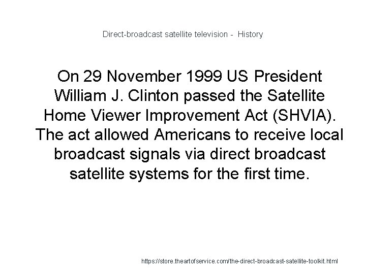 Direct-broadcast satellite television - History On 29 November 1999 US President William J. Clinton