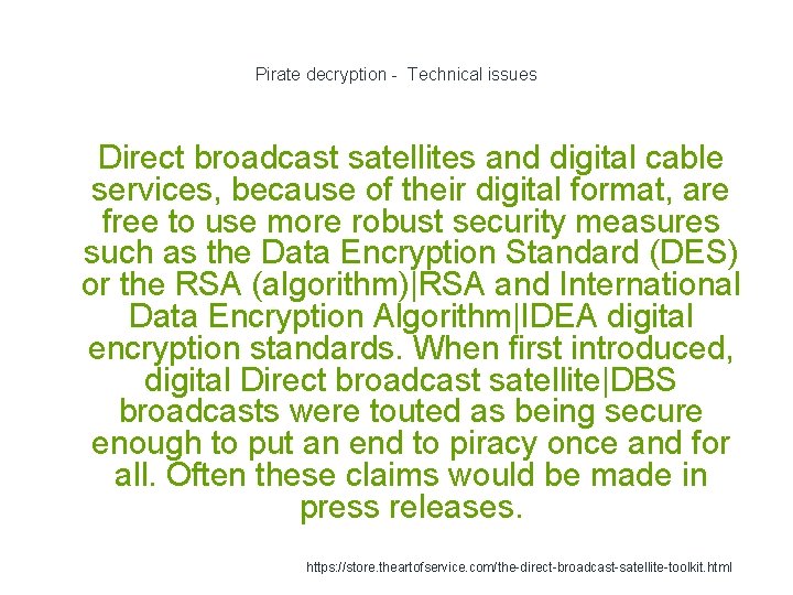 Pirate decryption - Technical issues 1 Direct broadcast satellites and digital cable services, because