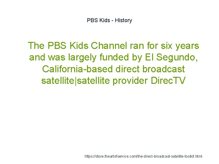 PBS Kids - History 1 The PBS Kids Channel ran for six years and