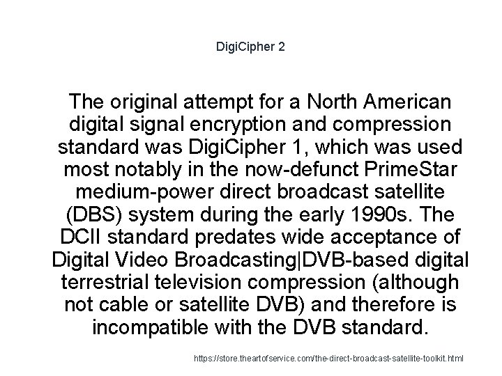 Digi. Cipher 2 The original attempt for a North American digital signal encryption and
