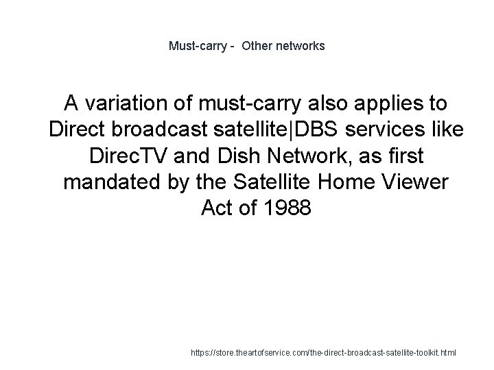 Must-carry - Other networks A variation of must-carry also applies to Direct broadcast satellite|DBS