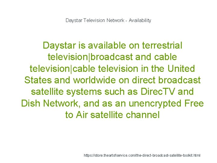 Daystar Television Network - Availability Daystar is available on terrestrial television|broadcast and cable television|cable