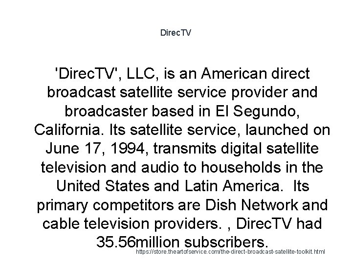 Direc. TV 'Direc. TV', LLC, is an American direct broadcast satellite service provider and