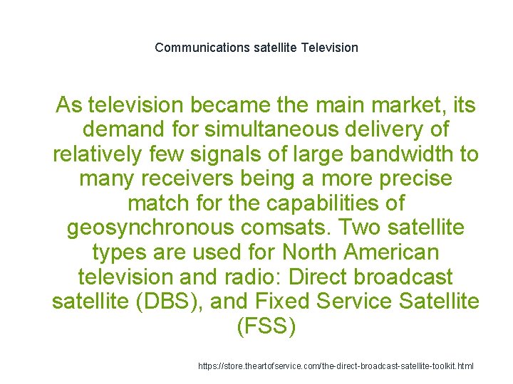 Communications satellite Television 1 As television became the main market, its demand for simultaneous