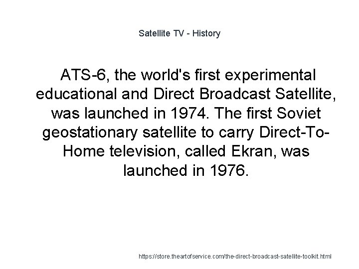 Satellite TV - History ATS-6, the world's first experimental educational and Direct Broadcast Satellite,